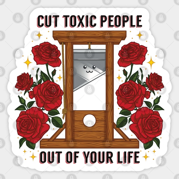 Cut Toxic People Out Of Your Life Sticker by Sage Hart
